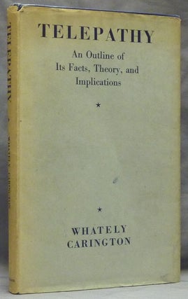 Item #47309 Telepathy: An Outline of its Facts, Theory, and Implications. Whately CARINGTON