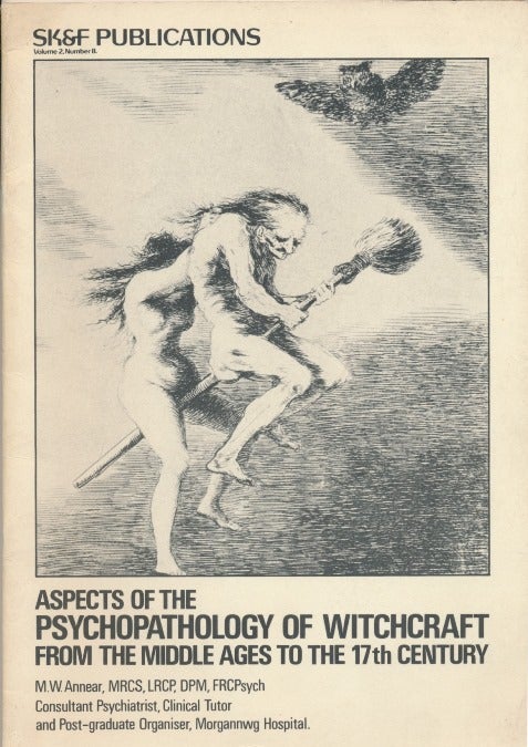 Item #47332 Aspects of Psychopathology of Witchcraft From the Middle Ages to the 17th Century; SK&F Publications, Volume 2. Number 8. Witchcraft, M. W. ANNEAR.