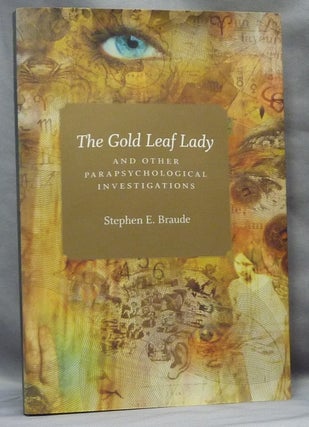 Item #47337 The Gold Leaf Lady and other Parapsychological Investigations. Stephen E. BRAUDE