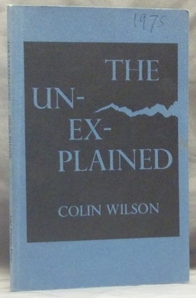 Item #47350 The Unexplained. Colin WILSON, inscribed to Robert Crookall, Sylvan Muldoon related