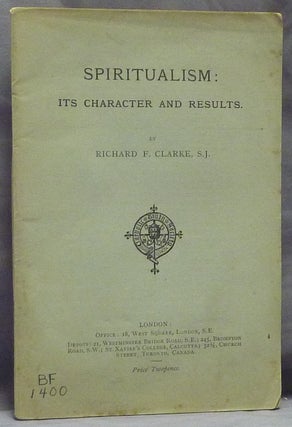 Item #47363 Spiritualism: Its Character and Results. Richard F. CLARKE