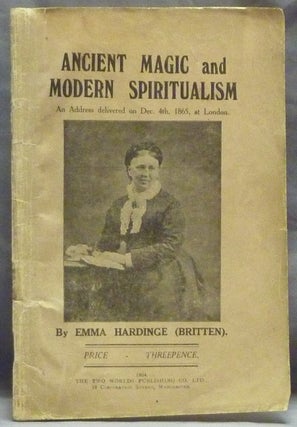 Item #47364 Ancient Magic and Modern Spiritualism: An Address delivered on Dec. 4th, 1865, at...