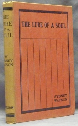 Item #47383 The Lure of a Soul ( Bewitched by Spiritualism ). Sydney WATSON