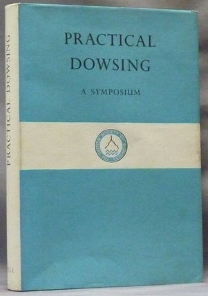 Item #47394 Practical Dowsing: a Symposium. Dowsing, A. H. BELL, authors, M. H. Varvill