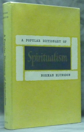 Item #47399 A Popular Dictionary of Spiritualism. Norman BLUNSDON, Eric W. Stuart