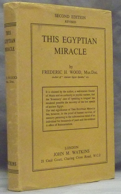 Item #47401 This Egyptian Miracle or The restoration of the lost speech of Ancient Egypt by supernormal means. Frederic H. WOOD.