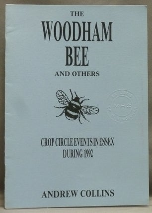 Item #47438 The Woodham Bee and others: Crop Circle Events in Essex during 1992. Andrew COLLINS