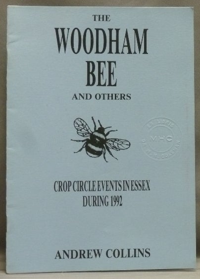 Item #47438 The Woodham Bee and others: Crop Circle Events in Essex during 1992. Andrew COLLINS.