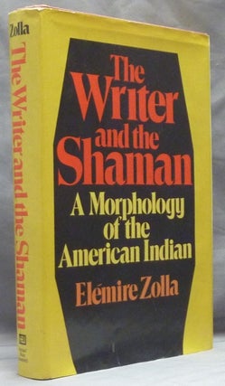 Item #4756 The Writer and the Shaman. A Morphology of the American Indian. Elémire ZOLLA,...
