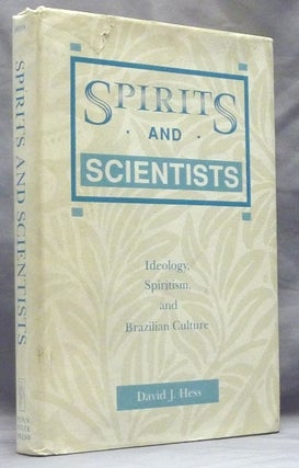 Item #47563 Spirits and Scientists. Ideology, Spiritism, and Brazilian Culture. Brazilian...
