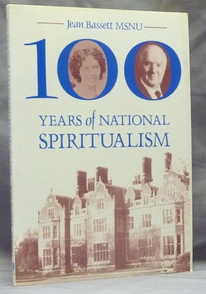 Item #47603 100 Years of National Spiritualism. Jean BASSETT, Ray Taylor