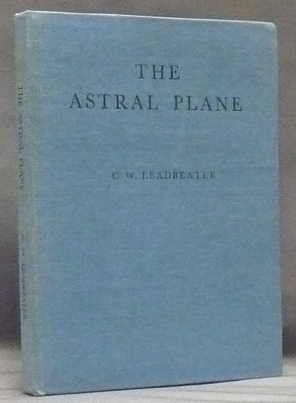 Item #47610 The Astral Plane ( Theosophical Manual No. 5 ). C. W. LEADBEATER, Charles W. Leadbeater, C. Jinarajadasa.