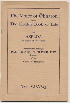 Item #47635 The Voice of Okharon from the Golden Book of Life. Transmitted through Paul Black,...