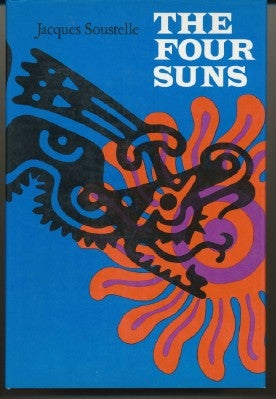 Item #4765 The Four Suns. Recollections and Reflections of an Ethnologist in Mexico. Jacques...