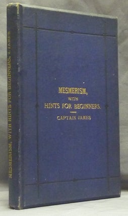Item #47685 Mesmerism, with Hints for Beginners. John JAMES, William H. Harrison