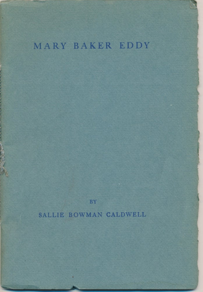 Item #47698 Mary Baker Eddy. Sallie Bowman CALDWELL, Albert Field Gilmore.