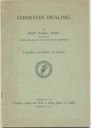 Item #47699 Christian Healing: a sermon delivered at Boston. Mary Baker EDDY