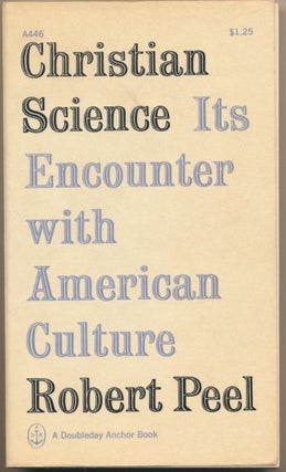 Item #47701 Christian Science Its Encounter with American Culture. Robert PEEL