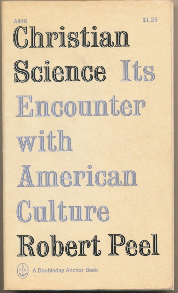 Item #47701 Christian Science Its Encounter with American Culture. Robert PEEL.