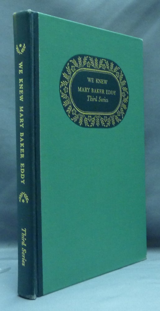 Item #47711 We Knew Mary Baker Eddy: Third Series. Calvin C. HILL, Annie M. KNOTT, George Wendell Adams.
