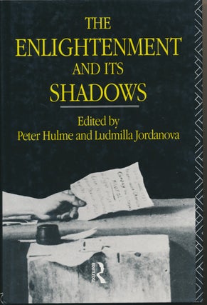 Item #47975 The Enlightenment and Its Shadows. Peter HULME, Ludmilla Jordanova