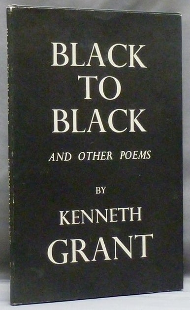Item #47979 Black to Black and other Poems. Kenneth GRANT, Aleister Crowley - related works.