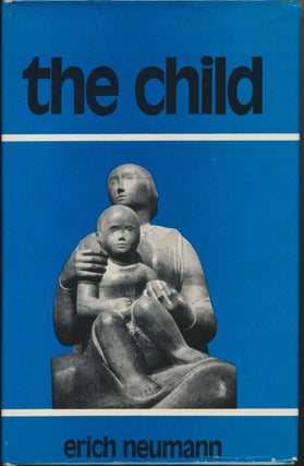Item #48103 The Child: Structure and Dynamics of the Nascent Personality. Erich NEUMANN, Ralph...