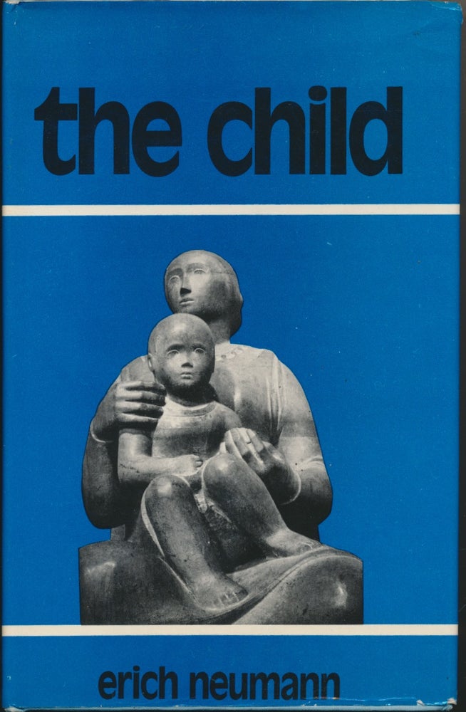 Item #48103 The Child: Structure and Dynamics of the Nascent Personality. Erich NEUMANN, Ralph Manheim.