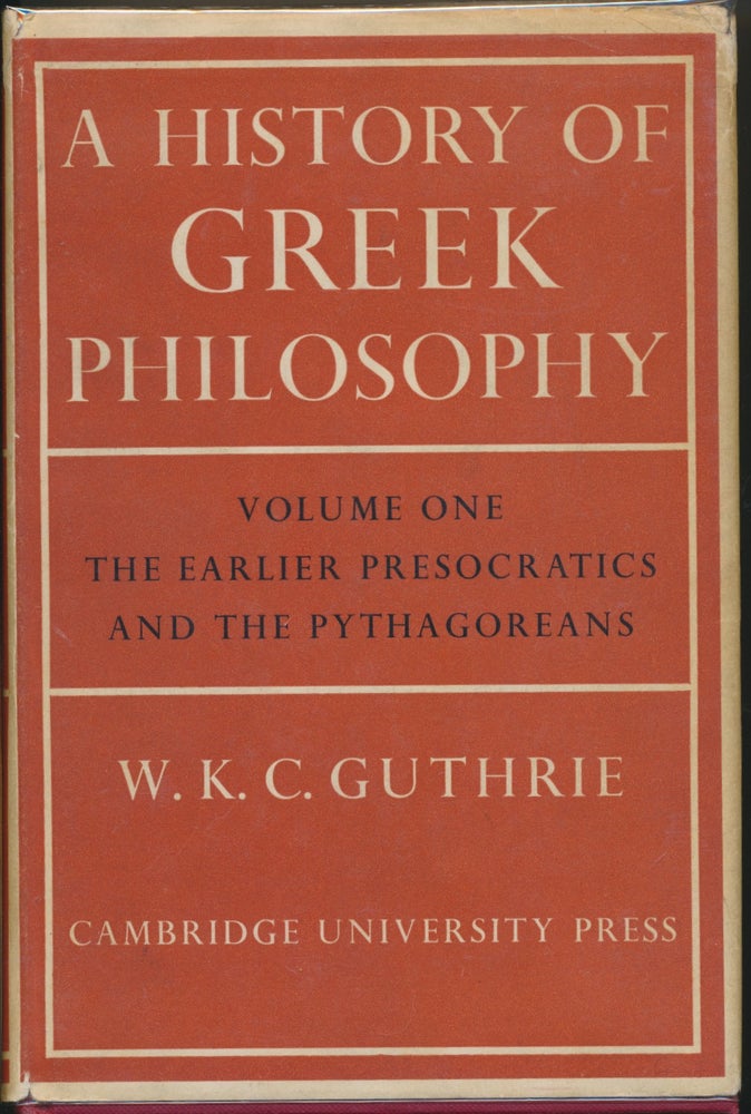 Item #48161 A History of Philosophy, Volume One: The Earlier Presocratics and the Pythagoreans. W. K. C. GUTHRIE.