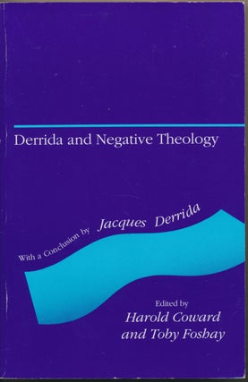 Item #48198 Derrida and Negative Theology. Harold Coward, Toby Foshay, conclusion