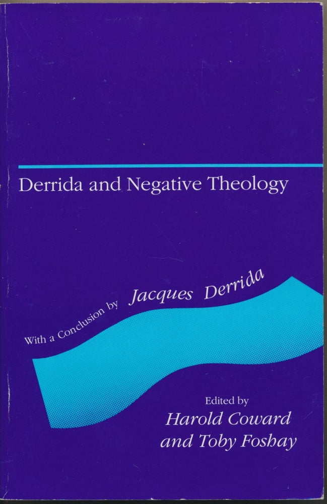 Item #48198 Derrida and Negative Theology. Harold Coward, Toby Foshay, conclusion.