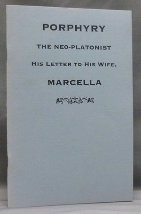 Item #48305 Porphyry, the Neo-Platonist: A Letter to his wife, Marcella. PORPHYRY, Alice ZIMMERN