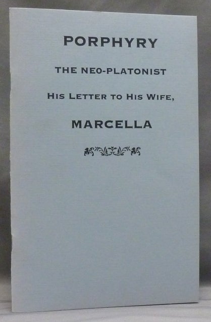 Item #48305 Porphyry, the Neo-Platonist: A Letter to his wife, Marcella. PORPHYRY, Alice ZIMMERN.