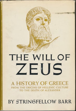 Item #48385 The Will of Zeus: A History of Greece from the Origins of Hellenic Culture to the...