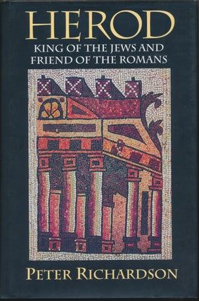 Item #48408 Herod: King of the Jews and Friend of the Romans. Peter RICHARDSON