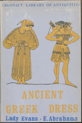 Item #48433 Ancient Greek Dress: A new illustrated edition combining Greek Dress (Abrahams) &...