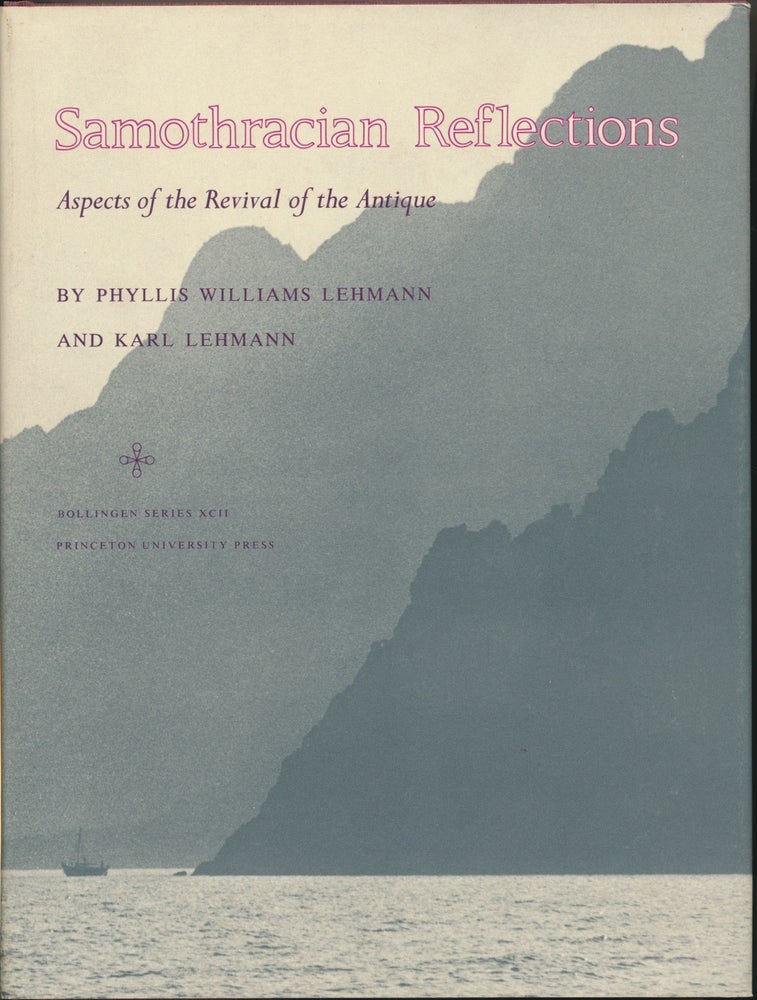 Item #48439 Samothracian Reflections: Aspects of the Revival of the Antique ( Bollingen Series XCII ). Phyllis Williams LEHMANN, Karl.