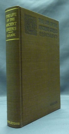 Item #48461 The Life of the Ancient Greeks, with special reference to Athens. Charles Burton GULICK