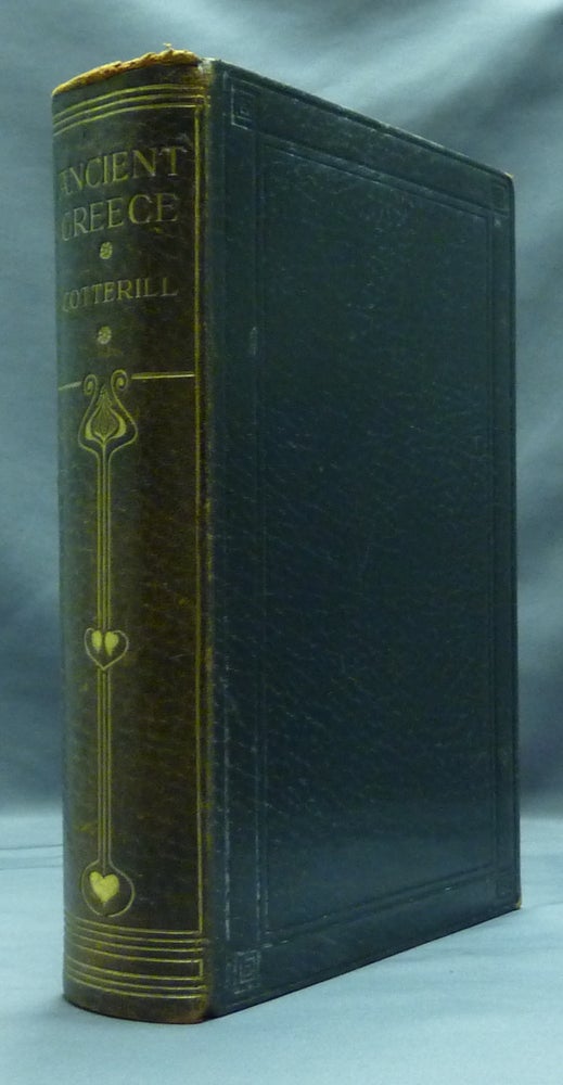 Item #48467 Ancient Greece: A Sketch of its Art, Literature & Philosophy viewed in connexion with its External History from Earliest Times to the Age of Alexander the Great. H. B. COTTERILL.
