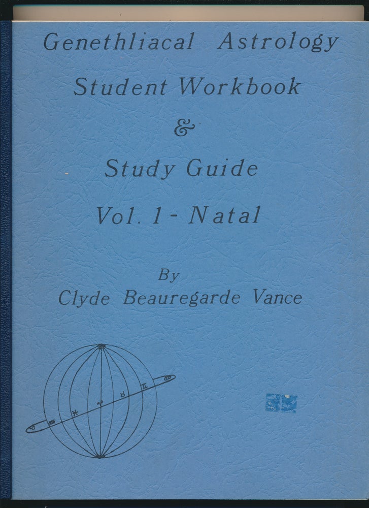 Item #48498 Genethliacal Astrology Student Workbook & Study Guide: Vol. 1 Natal. Clyde Beauregard VANCE.