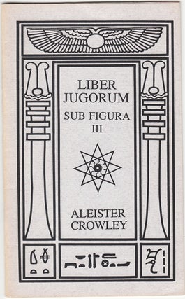 Item #48550 Liber Jugorum. Sub Figura III. Aleister CROWLEY