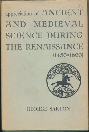 Item #48613 The Appreciation of Ancient and Medieval Science during the Renaissance (1450-1600)....