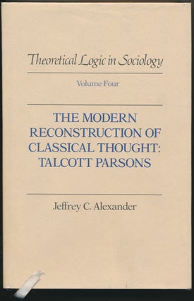 Item #48624 The Modern Reconstruction of Classical Thought: Talcott Parsons ( Theoretical Logic...