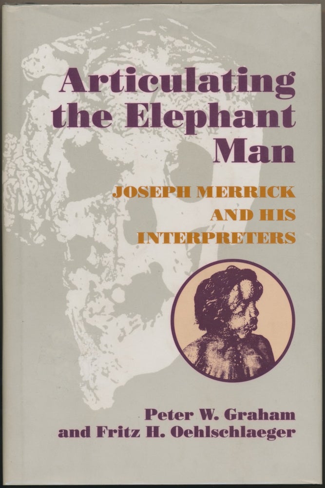 Item #48631 Articulating the Elephant Man: Joseph Merrick and His Interpreters. Peter W. GRAHAM, Fritz H. OEHLSCHLAEGER.