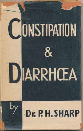 Item #48709 Constipation & Diarrhoea. Dr. P. H. SHARP
