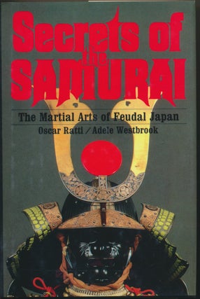 Item #48733 Secrets of the Samurai: A Survey of the Martial Arts of Feudal Japan. Oscar RATTI,...