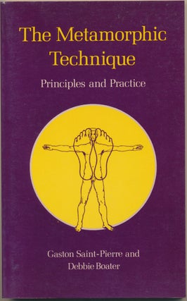 Item #48739 The Metamorphic Technique: Principles and Practice. Gaston SAINT-PIERRE, Debbie BOATER