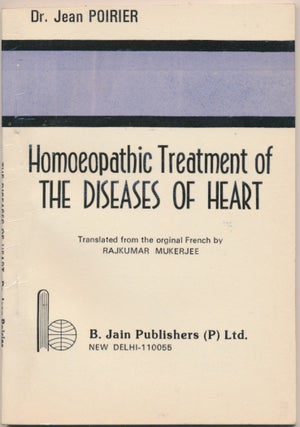 Item #48748 Homoeopathic Treatment of the Diseases of the Heart. Dr. Jean POIRIER, Rajkumar Mukerjee
