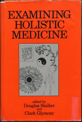 Item #48750 Examining Holistic Medicine. Douglas STALKER, Clark GLYMOUR