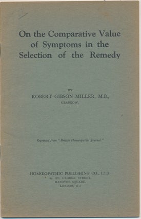 Item #48822 On the Comparative Value of Symptoms in the Selection of the Remedy. Robert Gibson...